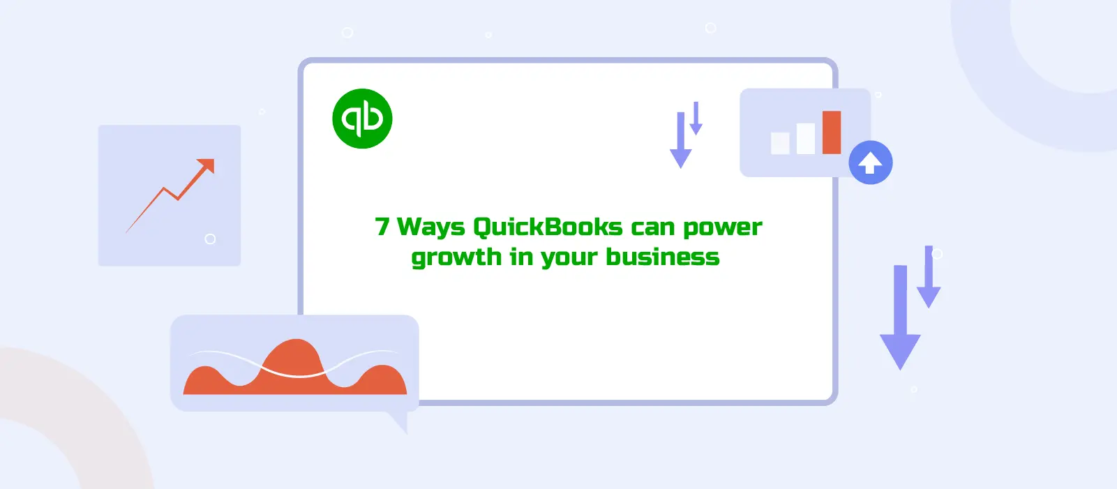 Banner- 7 Ways QuickBooks can Power Growth in your Business
